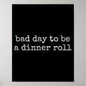 Bad Day To Be A Dinner Roll Lover Funny Thanksgivi Poster (Voorkant)