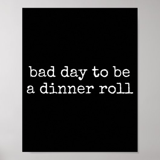 Bad Day To Be A Dinner Roll Lover Funny Thanksgivi Poster (Voorkant)