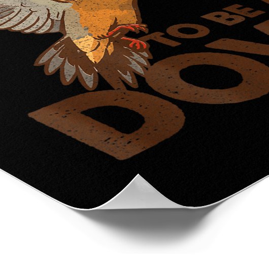 Bad Day To Be A Dove Bird Camo Hunting Season Funn Poster (Hoek)