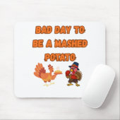 "BAD DAY TO BE A MASHED POTATO" MUISMAT (Met muis)