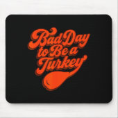 Bad Day To Be A Turkey Funny Thanksgiving Gift Des Muismat (Voorkant)
