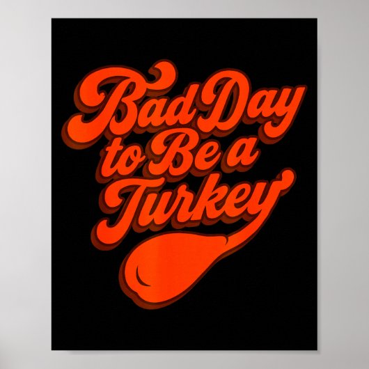 Bad Day To Be A Turkey Funny Thanksgiving Gift Des Poster (Voorkant)
