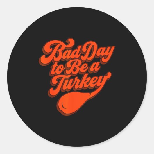 Bad Day To Be A Turkey Funny Thanksgiving Gift Des Ronde Sticker (Voorkant)