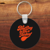 Bad Day To Be A Turkey Funny Thanksgiving Gift Des Sleutelhanger (Voorkant)