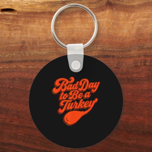 Bad Day To Be A Turkey Funny Thanksgiving Gift Des Sleutelhanger (Voorkant)