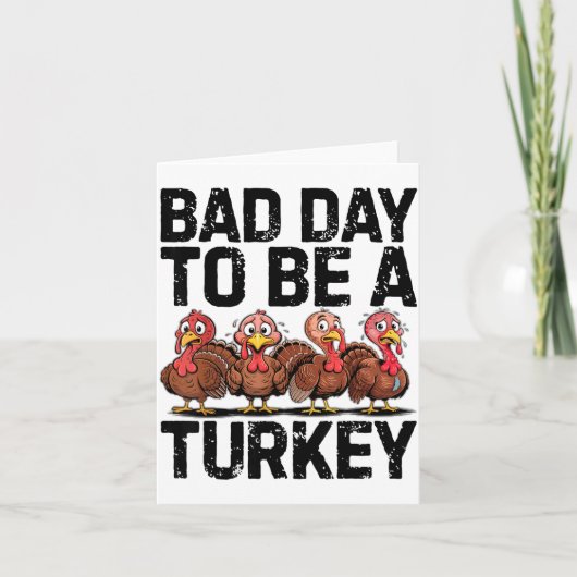 Bad Day To Be A Turkey Funny Thanksgiving  Kaart (Voorkant)