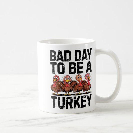 Bad Day To Be A Turkey Funny Thanksgiving  Koffiemok (Rechts)