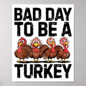Bad Day To Be A Turkey Funny Thanksgiving  Poster (Voorkant)