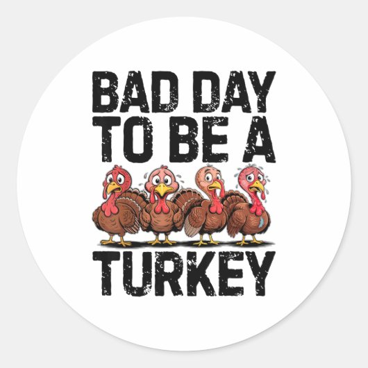 Bad Day To Be A Turkey Funny Thanksgiving Ronde Sticker (Voorkant)