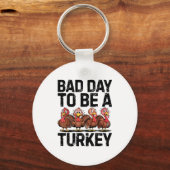 Bad Day To Be A Turkey Funny Thanksgiving  Sleutelhanger (Voorkant)
