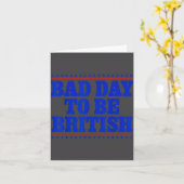 Bad Day To Be British Funny 4th Of July Humor Quot Kaart (Gele Bloem)