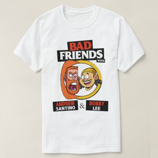 BAD FRIENDS PODCAST - BOBBY LEE - ANDREW SANTINO C T-SHIRT (Design voorkant)