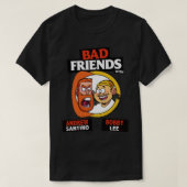 BAD FRIENDS PODCAST - BOBBY LEE - ANDREW SANTINO T-SHIRT (Design voorkant)