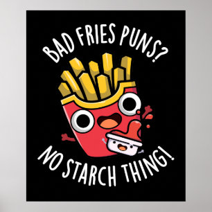 Bad Fries Puns Geen Zetmeel Ding Grappig Eten PDar Poster