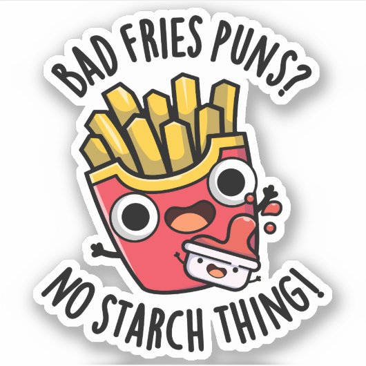 Bad Fries Puns Geen Zetmeel Ding Grappig Eten Pun Sticker (Voorkant)