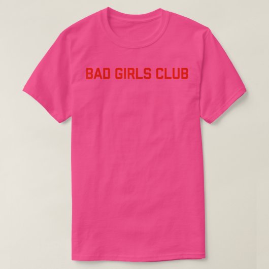 Bad Girls Club T T-shirt (Design voorkant)