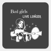 Bad girls live longer. vierkante sticker (Voorkant)
