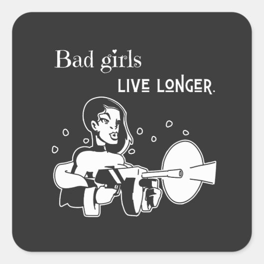 Bad girls live longer. vierkante sticker (Voorkant)