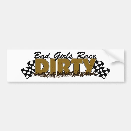 Bad Girls Race Dirty Bumpersticker (Voorkant)