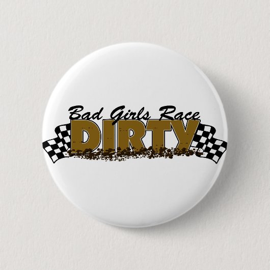 Bad Girls Race Dirty Ronde Button 5,7 Cm (Voorkant)