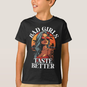 Bad Girls Taste Better Funny Adult Humor Tattoos T-shirt
