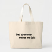 Bad Grammar maakt me (sic) Grote Tote Bag (Voorkant)