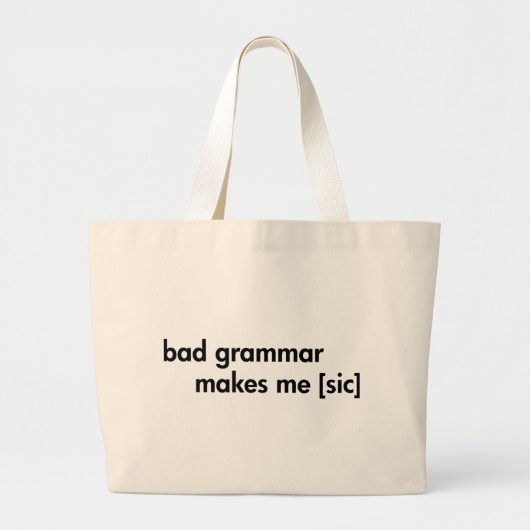 Bad Grammar maakt me (sic) Grote Tote Bag (Voorkant)