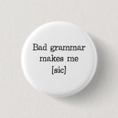 Bad Grammar maakt me [sic] Ronde Button 3,2 Cm (Voorkant)
