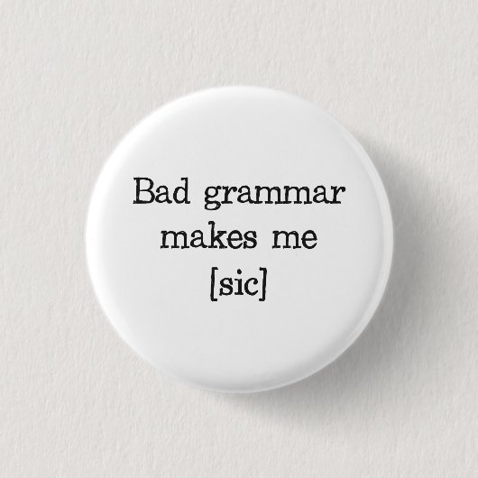 Bad Grammar maakt me [sic] Ronde Button 3,2 Cm (Voorkant)