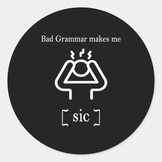 Bad Grammar Makes Me Sic Funny Grammar  Ronde Sticker (Voorkant)