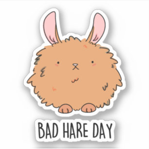 Bad Hare Day Funny Rabbit Pun Sticker