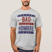 BAD HOMBRE 2016 T-SHIRT (Voorkant)