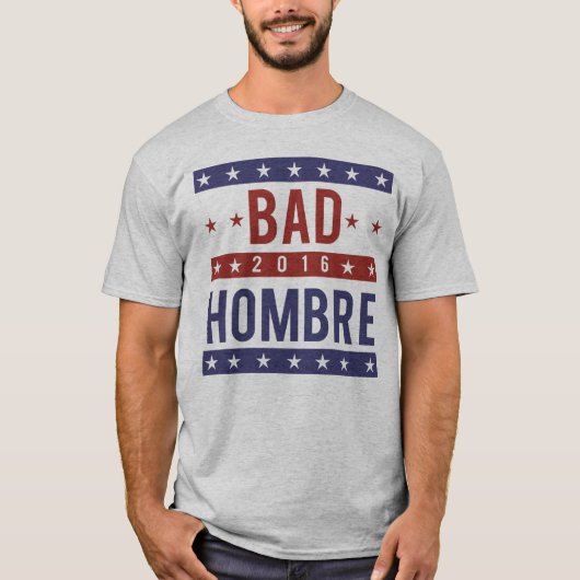 BAD HOMBRE 2016 T-SHIRT (Voorkant)