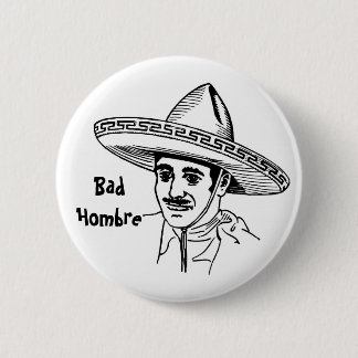 Bad Hombre Button
