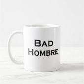 Bad Hombre Funny Mug anti-Trump Guy Mok (Links)