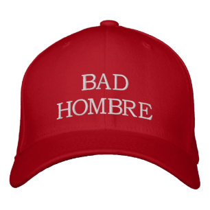 BAD HOMBRE - Hillary Clinton Pet - 2016