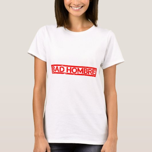Bad Hombre Stamp T-shirt (Voorkant)