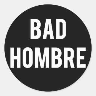 Bad Hombre sticker