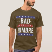BAD HOMBRE T-SHIRT (Voorkant)