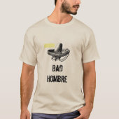 Bad Hombre T-Shirt (Voorkant)