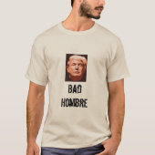 Bad Hombre T-Shirt (Voorkant)