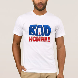 Bad Hombre T-Shirt