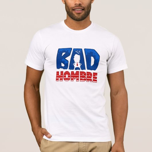 Bad Hombre T-Shirt (Voorkant)