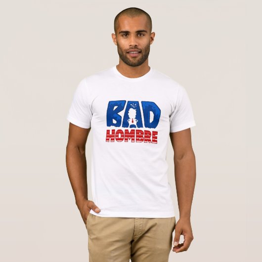 Bad Hombre T-Shirt (Voorkant volledig)