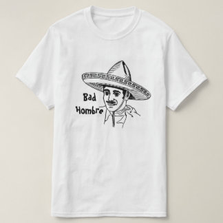 Bad Hombre T-Shirt 2