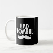 Bad Hombre With Mustache Funny Trump  Koffiemok (Links)