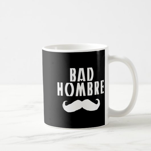 Bad Hombre With Mustache Funny Trump  Koffiemok (Rechts)
