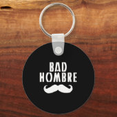 Bad Hombre With Mustache Funny Trump  Sleutelhanger (Voorkant)