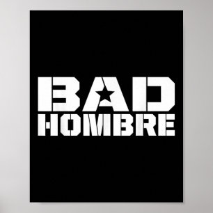 Bad Hombres Trump Debat Bad Ombre Stars & Camp; Poster