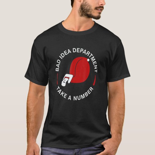 Bad Idea Department Take A Number Tape Measure T-shirt (Voorkant)